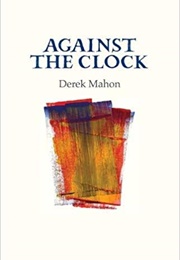 Against the Clock (Derek Mahon)