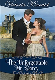 The Unforgettable Mr. Darcy: A Pride and Prejudice Variation (Victoria Kincaid)
