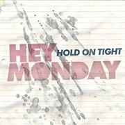 Hold on Tight - Hey Monday