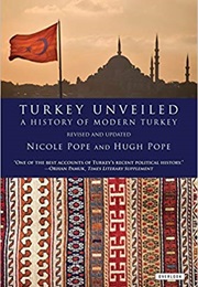 Turkey Unveiled: A History of Modern Turkey (Nicole Pope)