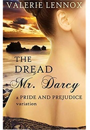 The Dread Mr. Darcy: A Pride and Prejudice Variation (Valerie Lennox)