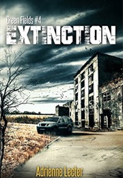 Extinction (Green Fields #4) (Adrienne Lecter)