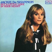 Put a Little Love in Your Heart - Jackie Deshannon