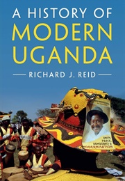 A History of Modern Uganda (Richard J.Reid)