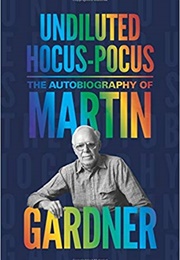 Undiluted Hocus-Pocus (Martin Gardner)