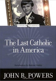 The Last Catholic in America (John R. Powers)