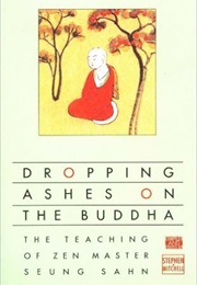 Dropping Ashes on the Buddha (Zen Master Seung Sahn)