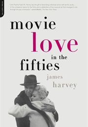 Movie Love in the Fifties (James Harvey)