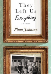 They Left Us Everything (Plum Johnson)