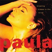 Blowing Kisses in the Wind - Paula Abdul