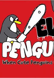 Evil Penguins: When Cute Penguins Go Bad (Elia Anie)