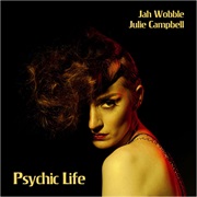 Jah Wobble and Julie Campbell - Psychic Life