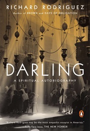 Darling: A Spiritual Autobiography (Richard Rodriguez)