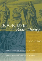 Book Use, Book Theory: 1500-1700 (B. Cormack &amp; J. Sommers)