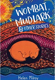 Wombat, Mudlark &amp; Other Stories (Helen Milroy)