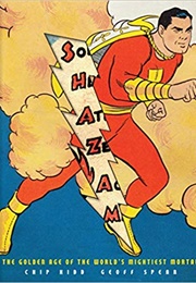 Shazam!: The Golden Age of the World&#39;s Mightiest Mortal (Chip Kidd, Geoff Spear)