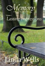 Memory: Volume 1, Lasting Impressions: A Tale of Pride and Prejudice (Memory #1) (Linda Wells)