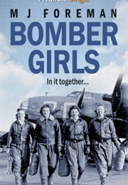 Bomber Girls (M J Foreman)