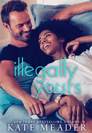 Illegally Yours (Kate Meader)