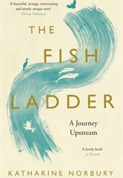 The Fish Ladder (Katharine Norbury)