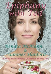Epiphany With Tea: A Pride and Prejudice Variation (Renata McMann,  Summer Hanford)