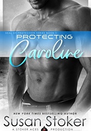 Protecting Caroline (Susan Stoker)