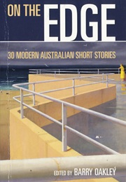 On the Edge: 30 Modern Australian Short Stories (Barry Oakley)