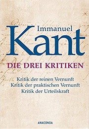 The Three Critiques of Immanuel Kant (Kant)