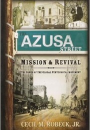 The Azusa Street Mission and Revival (Cecil Robeck)