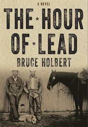 The Hour of Lead (Bruce Holbert)