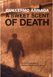 Sweet Scent of Death (Guillermo Arriaga)