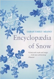 Encyclopaedia of Snow (Sarah Emily Miano)