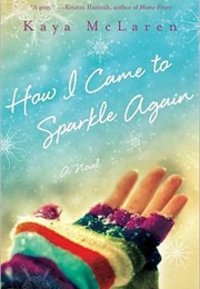 How I Came to Sparkle Again (Kaya McLaren)