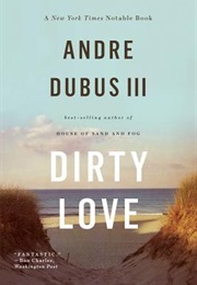 Dirty Love (Andre Dubus III)