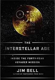 The Interstellar Age: Inside the Forty-Year Voyager Mission (Jim Bell)