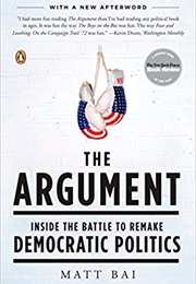 The Argument: Inside the Battle to Remake Democratic Politics (Matt Bai)