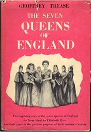 The Seven Queens of England (Geoffrey Trease)