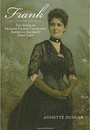 Frank: The Story of Frances Folsom Cleveland (Annette Dunlap)