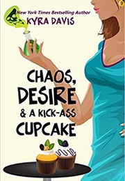 Chaos, Desire and a Kick-Ass Cupcake (Kyra Davis)