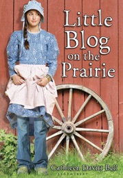 Little Blog on the Prairie (Cathleen Davitt Bell)