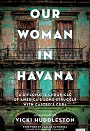 Our Woman in Havana (Vicki Huddleston)