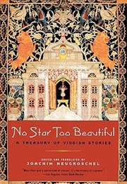 No Star Too Beautiful: Yiddish Stories From 1382 to the Present (Edited by Joachim Neugroschel)