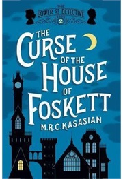 The Curse of the House of Foskett (MRC Kasasian)