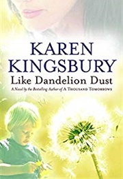 Like Dandelion Dust (Karen Kingsbury)