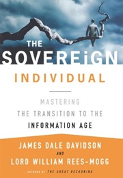 The Sovereign Individual: Mastering the Transition to the Information Age (James Dale Davidson, William Rees-Mogg)