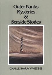 Outer Banks Mysteries &amp; Seaside Stories (Charles Harry Whedbee)