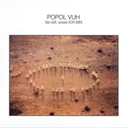 Popol Vuh - Sei Still, Wisse Ich Bin