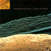 Underground Lovers - Leaves Me Blind