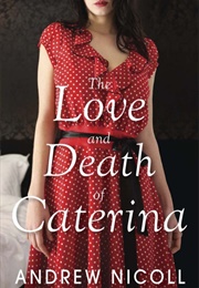 The Love and Death of Caterina (Andrew Nicoll)