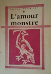 L&#39;amour Monstre (Louis Pauwels)